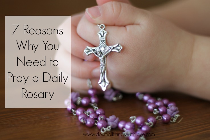7 Reasons Why You Need To Make Praying The Rosary A Daily Habit Catholic Sprouts