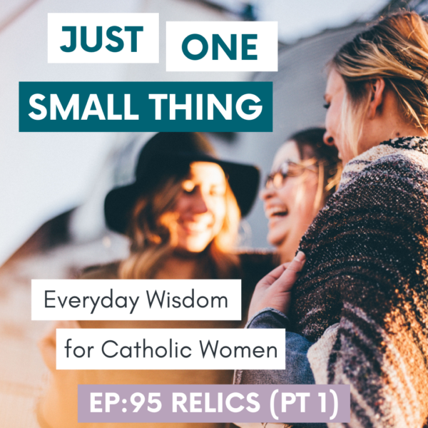 Catholic Womens Podcast Relics Catholic Sprouts Catholic Womens Podcast Relics Catholic Sprouts