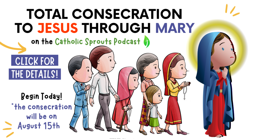 Total Consecration to Jesus through Mary on the Catholic Sprouts Podcast 18