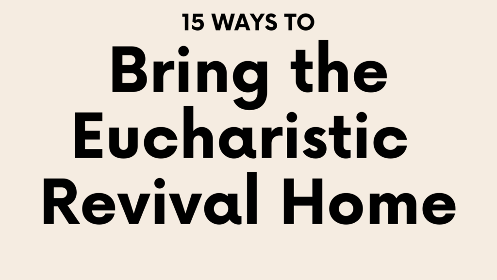 Bring the Eucharistic Revival Hom