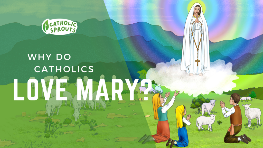 Why do Catholics love Mary?